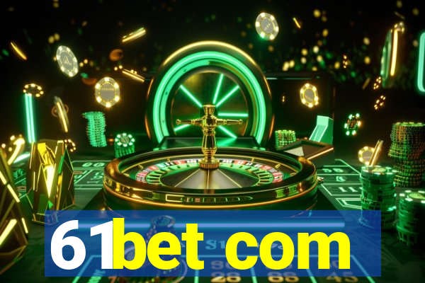 61bet com